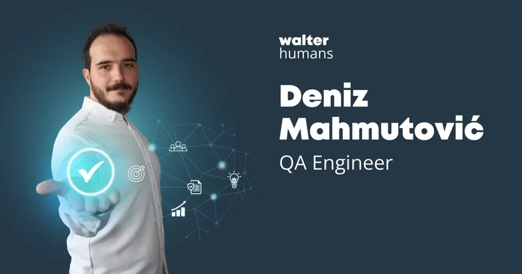 Architecting Solutions in QA: Deniz Mahmutović’s Approach to Quality Assurance